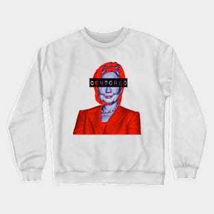 Hillary Cilinton - Censored Crewneck Sweatshirt